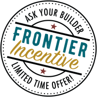 Taylor Farm Frontier Incentive Ask Your Builder for Details